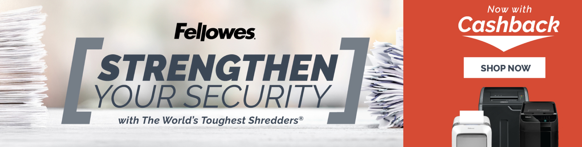 Up to £160 Cashback on Fellowes Shredders! Banner Image